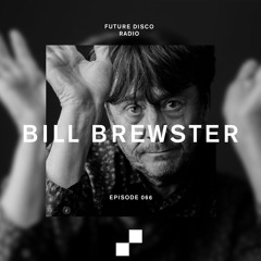 Future Disco Radio - 066 - Bill Brewster Guest Mix
