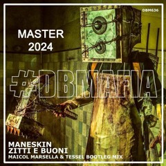 Maneskin - Zitti & Buoni (Maicol Marsella & Tessel Remix)MASTER 2024