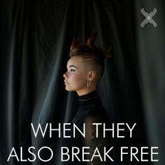 When they also break free