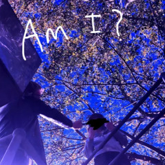 Am I?