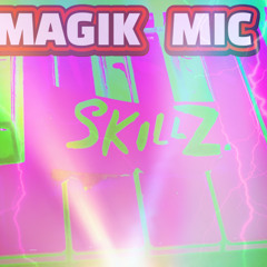 MAGIK MIC - SKILLZ