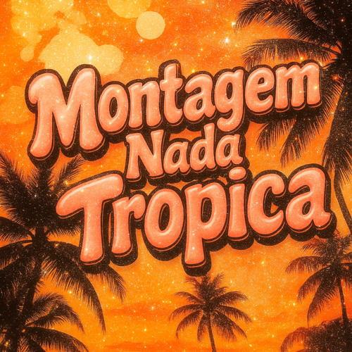 Montagem Nada Tropica (Slowed + Reverb)
