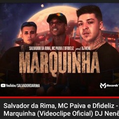 Salvador da Rima_ MC Paiva e Dfideliz - Marquinha (Videoclipe Oficial) DJ Nenê(MP3_160K).mp3