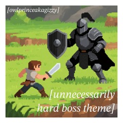 unnecessarily hard boss theme