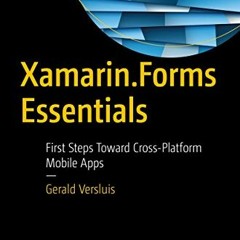 ACCESS [PDF EBOOK EPUB KINDLE] Xamarin.Forms Essentials: First Steps Toward Cross-Platform Mobile Ap