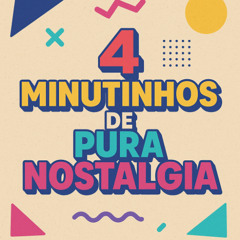 4 MINUTINHOS DE PURA NOSTALGIA (( DJ EDIN ))