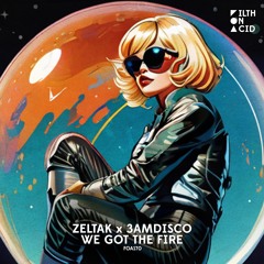 Zeltak x 3amdisco - We Got The Fire