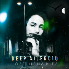Deep Silencio - Lost Memories