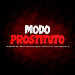 Modo Prostituto (feat. DJ GUSTAVO DA VS)