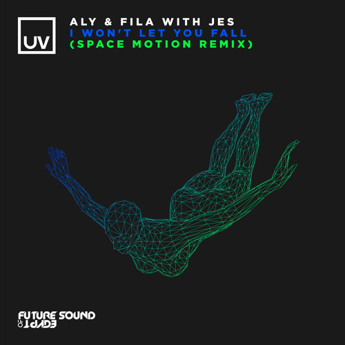 Aly & Fila with JES - I Won't Let You Fall (Space Motion Remix) [UV]