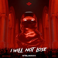 STELMAKH - I WILL NOT LOSE [GST019]