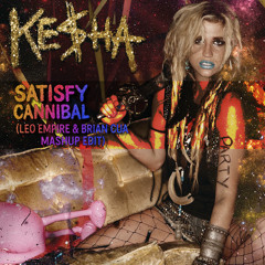 Kesha x Max Styler X Firebeatz - Satisfy Cannibal (Leo Empire & Brian Cua Mashup Edit) (FREE  DL)