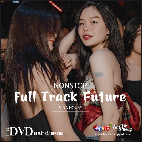Nonstop 2021 Hay (ĐỘC) - Vinahouse full track Future 2021 - DJ Long Nguyễn ft DJ Mất Xác