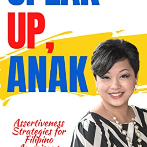 [ACCESS] PDF 🖌️ Speak Up, Anak: Assertiveness Strategies for Filipino Americans by