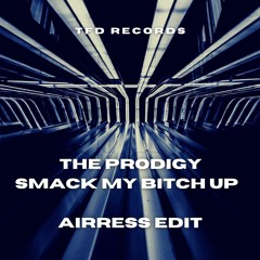 The Prodigy - Smack My Bitch Up (AIRRESS Edit)