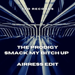 The Prodigy - Smack My Bitch Up (AIRRESS Edit)