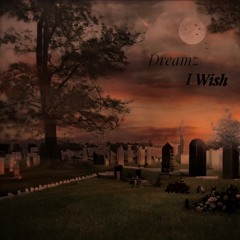 Dreamz - I Wish