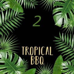 Tropical BBQ 2