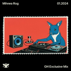 GH Exclusive Mix: Mihnea Rog