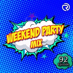 PRESENTS: Weekend Party [Mix 92] DJ RAMIREZ