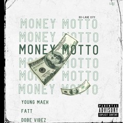 Money Motto. w/ Fatt & Dobe Vibez (prod. Valorr)