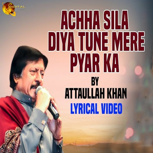 Achha Sila Diya Tune Mere Pyar Ka Lyrics Stream Achcha Sila Diya Tune Mere Pyar Ka - Attaullah Khan Esakhelvi by