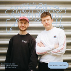 Live@SphereContainer - something sweet, something salty w/ not even noticed - 16.04.2024