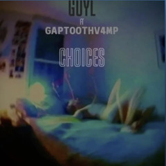Choices ft Gaptoothv4mp
