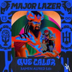 Major Lazer - Que Calor (Ramen Alfred Edit)