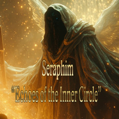 Seraphim “Echoes of the Inner Circle” Remix