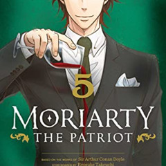 View KINDLE 📍 Moriarty the Patriot, Vol. 5 (5) by  Ryosuke Takeuchi,Hikaru Miyoshi,S