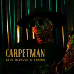 Carpetman — Live without a system