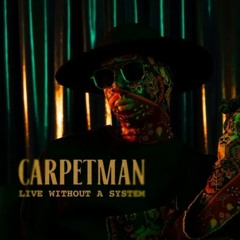 Carpetman — Live without a system