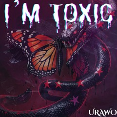 I'm Toxic