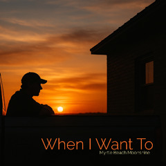 When I Want To