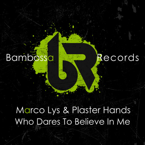 Marco Lys & Plaster Hands - Who Dares To Believe In Me