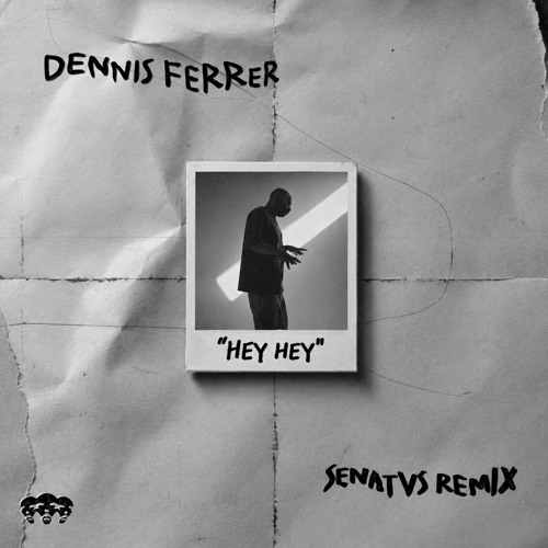 Stream Dennis Ferrer - Hey Hey (SENATVS Remix) *Supported by