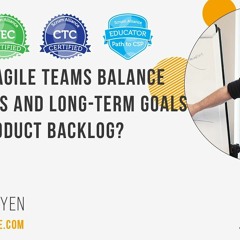 How Can Agile Teams Balance Quick Wins and Long-term Goals in the Product Backlog?