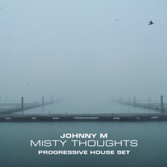 Misty Thoughts | Progressive House Set