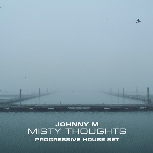 Misty Thoughts | Progressive House Set