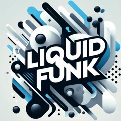 Liquid Funk Drum & Bass - April 18, 2024