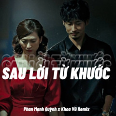 Sau Lời Từ Khước ( Phan Mạnh Quỳnh ) - KHOAVU REMIX