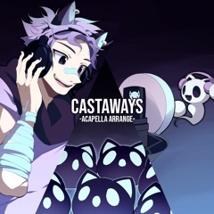 CASTAWAYS (Acapella Arrange) feat. Shadow