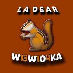 LA Dear - WIEWIÓRKA (W13W1O4KA)