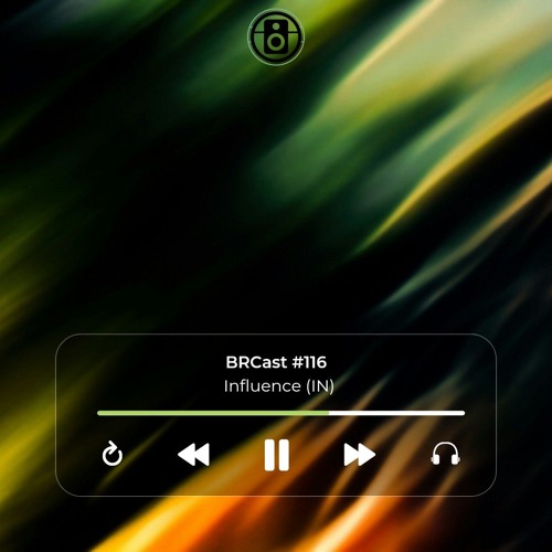 BRCast #116 Influence (IN)