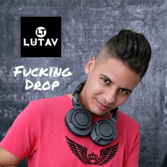 Lutav - Fucking Drop (Extended Mix)
