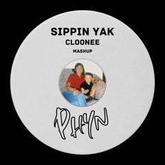 Cloonee - Sippin Yak [PHYN edit]