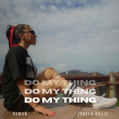 ReMan & Ionela Guzic - Do My Thing
