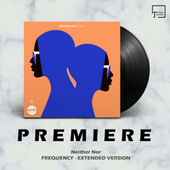PREMIERE: Neither Nor - Frequency (Extended Version) [SENSO SOUNDS]