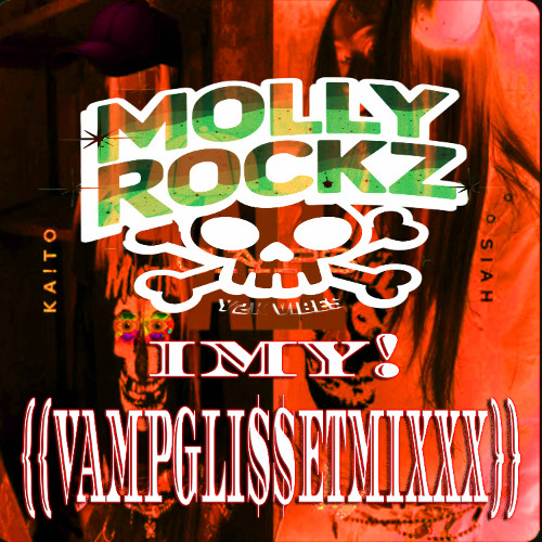 MOLLY ROCKZ - "IMY!" {{VAMPGLI$$ET MIXXX}} [ HOSTED BY HELL HOUSE RECORDS ]